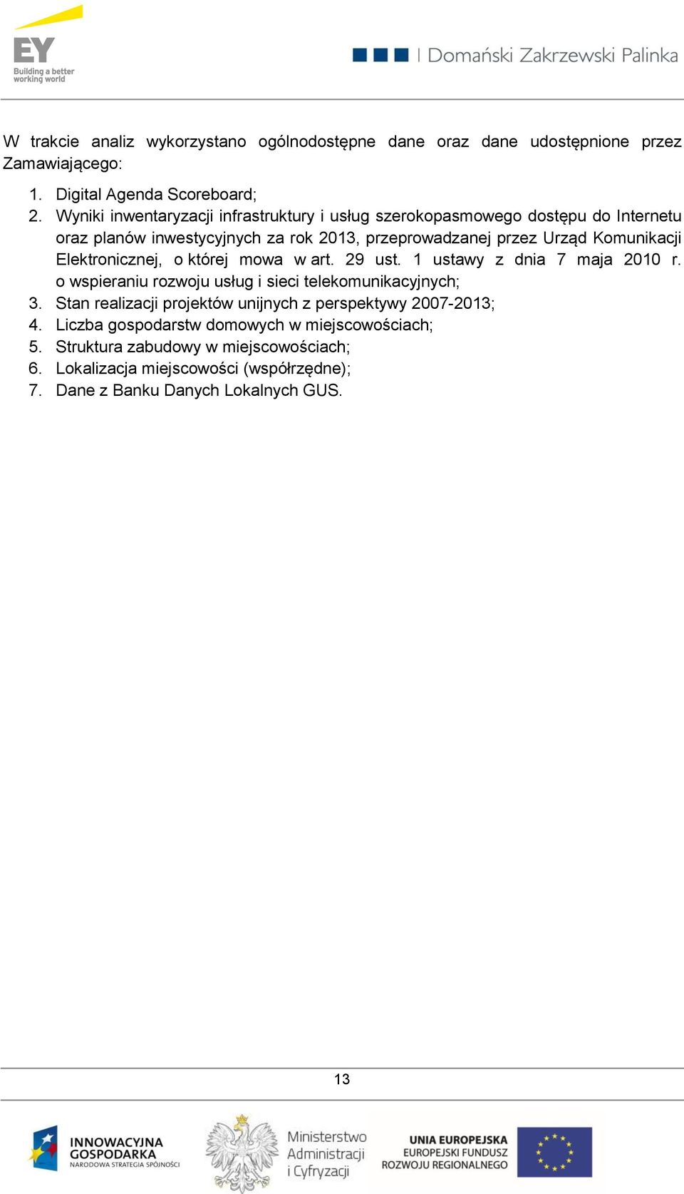 Elektronicznej, o której mowa w art. 29 ust. 1 ustawy z dnia 7 maja 2010 r. o wspieraniu rozwoju usług i sieci telekomunikacyjnych; 3.