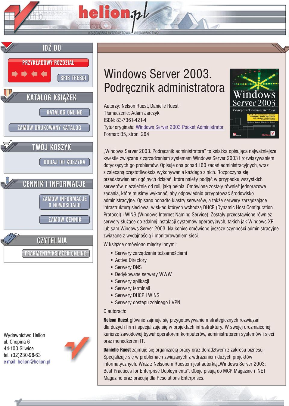 Podrêcznik administratora Autorzy: Nelson Ruest, Danielle Ruest T³umaczenie: Adam Jarczyk ISBN: 83-7361-421-4 Tytu³ orygina³u: Windows Server 2003 Pocket Administrator Format: B5, stron: 264 Windows