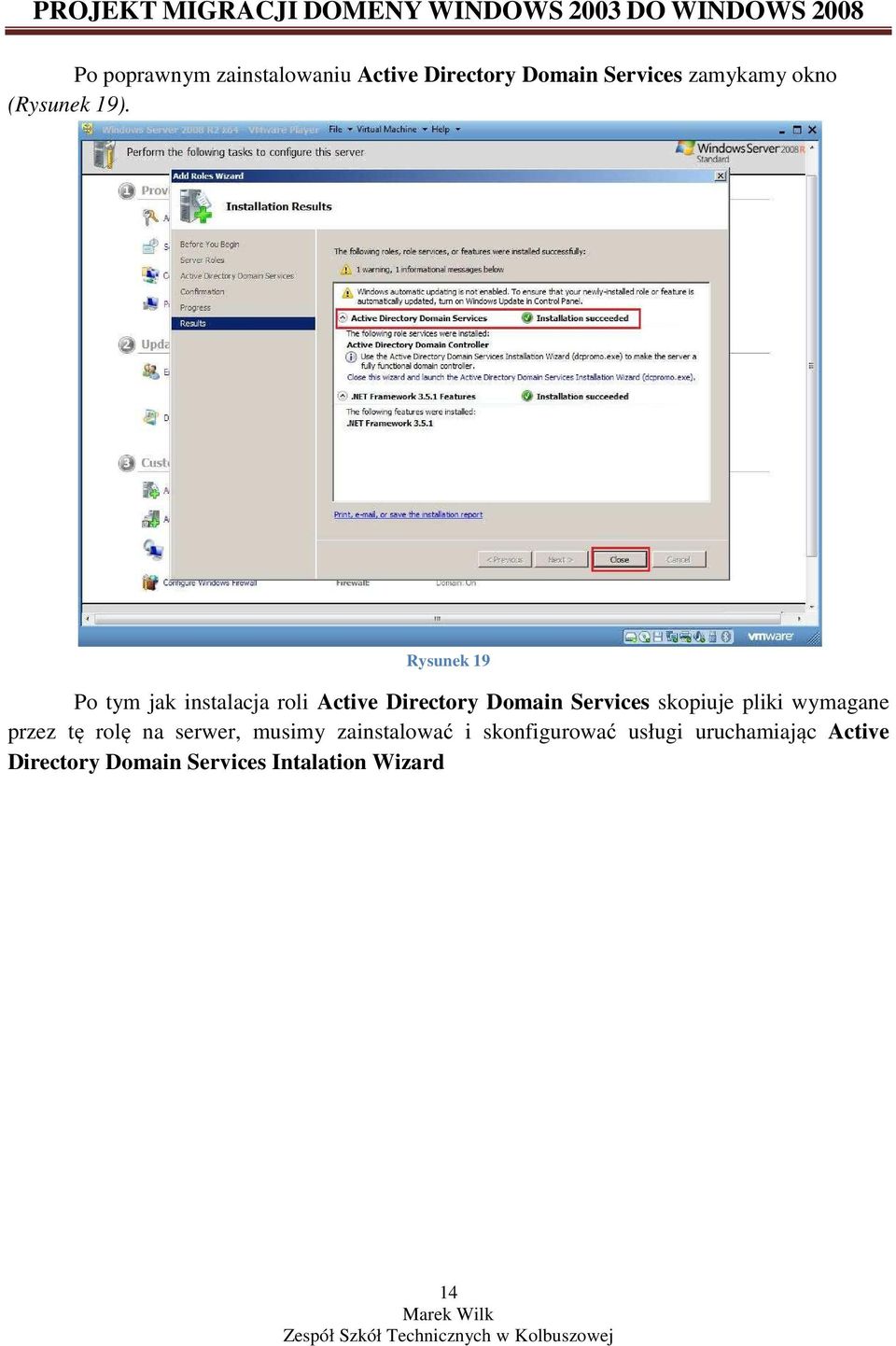 Rysunek 19 Po tym jak instalacja roli Active Directory Domain Services skopiuje