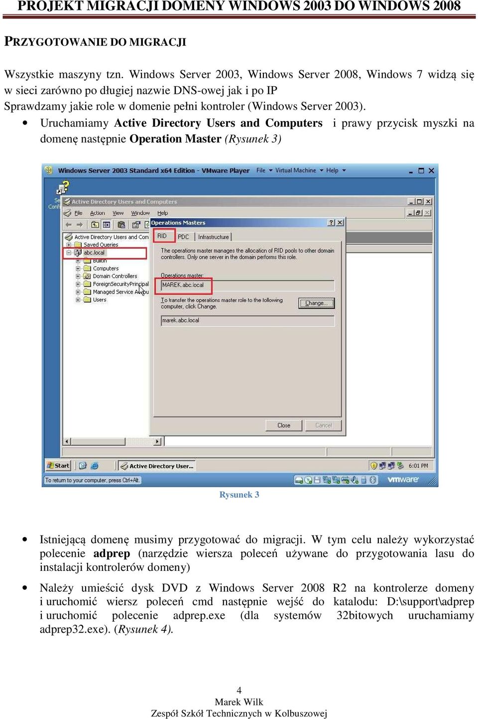 Uruchamiamy Active Directory Users and Computers i prawy przycisk myszki na domenę następnie Operation Master (Rysunek 3) Rysunek 3 Istniejącą domenę musimy przygotować do migracji.