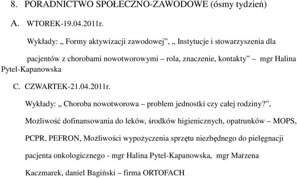 Pytel-Kapanowska C. CZWARTEK-21.04.2011r. Wykłady: Choroba nowotworowa problem jednostki czy całej rodziny?