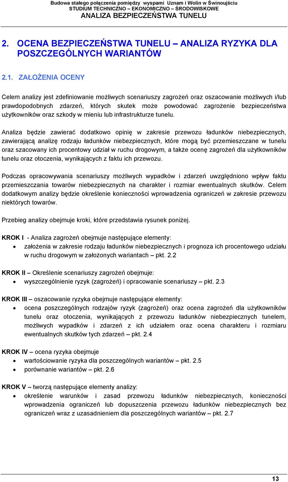 użytkowników oraz szkody w mieniu lub infrastrukturze tunelu.