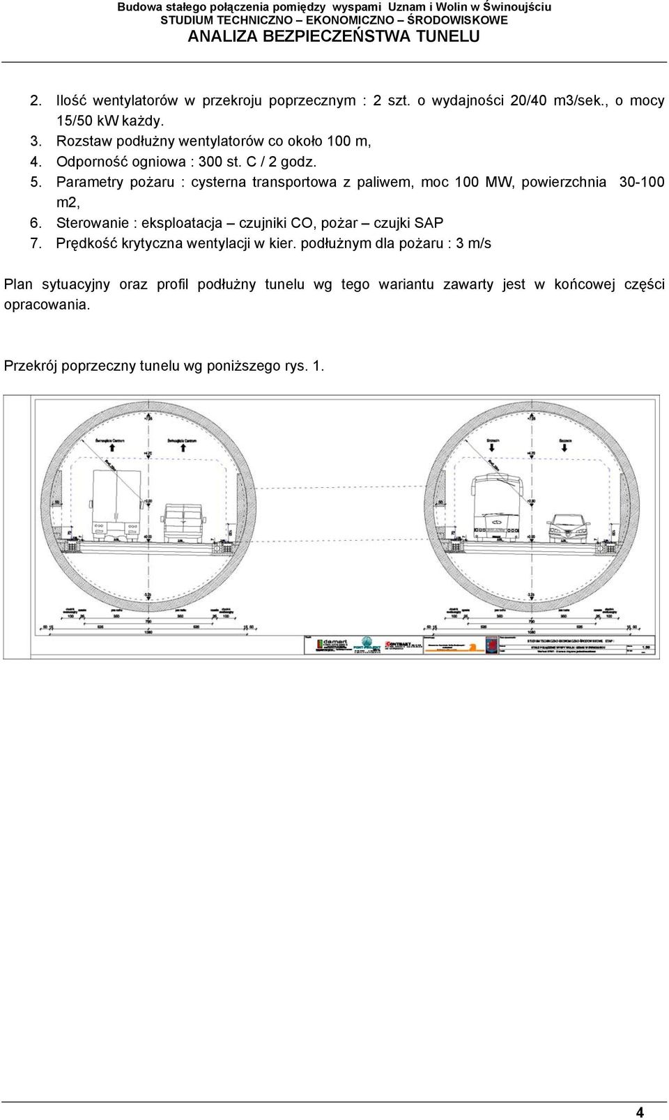 Parametry pożaru : cysterna transportowa z paliwem, moc 100 MW, powierzchnia 30-100 m2, 6.