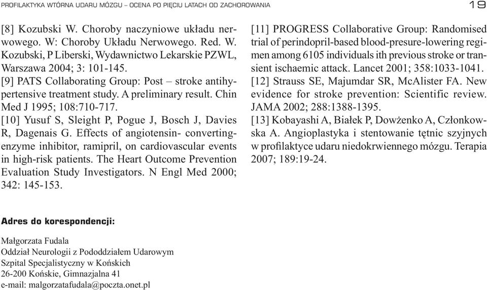 Effects of angiotensin- convertingenzyme inhibitor, ramipril, on cardiovascular events in high-risk patients. The Heart Outcome Prevention Evaluation Study Investigators.