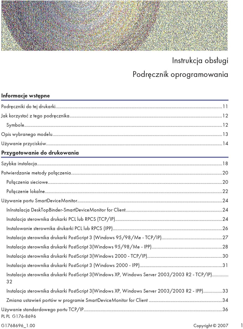 ..24 InInstalacja DeskTopBinder-SmartDeviceMonitor for Client...24 Instalacja sterownika drukarki PCL lub RPCS (TCP/IP)...24 Instalowanie sterownika drukarki PCL lub RPCS (IPP).