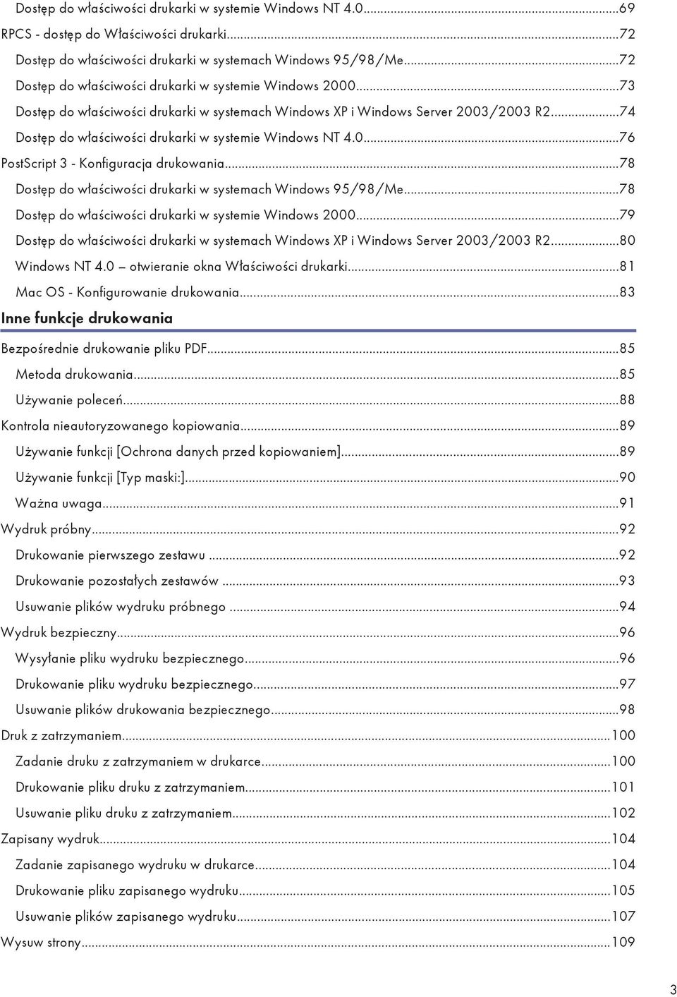 ..74 Dostęp do właściwości drukarki w systemie Windows NT 4.0...76 PostScript 3 - Konfiguracja drukowania...78 Dostęp do właściwości drukarki w systemach Windows 95/98/Me.