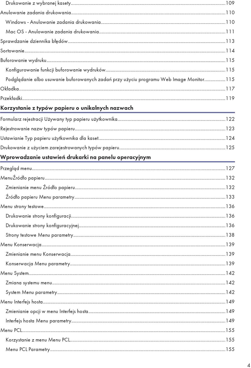 ..117 Przekładki...119 Korzystanie z typów papieru o unikalnych nazwach Formularz rejestracji Używany typ papieru użytkownika...122 Rejestrowanie nazw typów papieru.