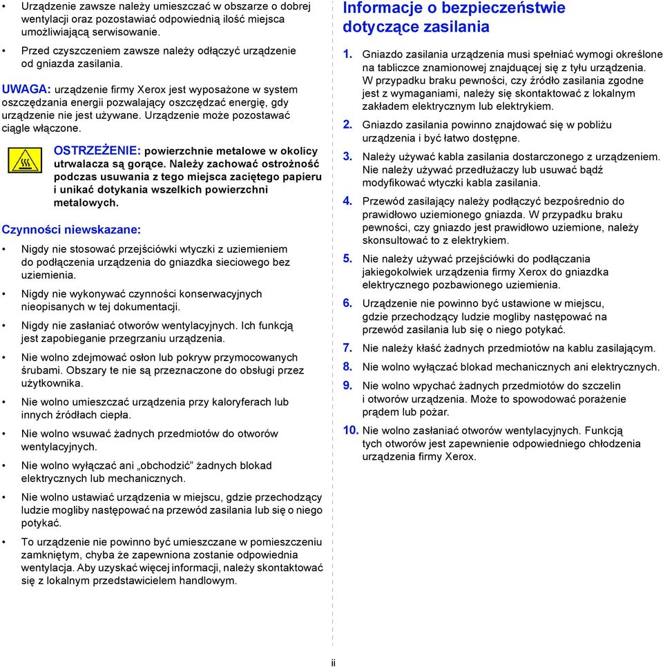 UWAGA: urządzenie firmy Xerox jest wyposażone w system oszczędzania energii pozwalający oszczędzać energię, gdy urządzenie nie jest używane. Urządzenie może pozostawać ciągle włączone.