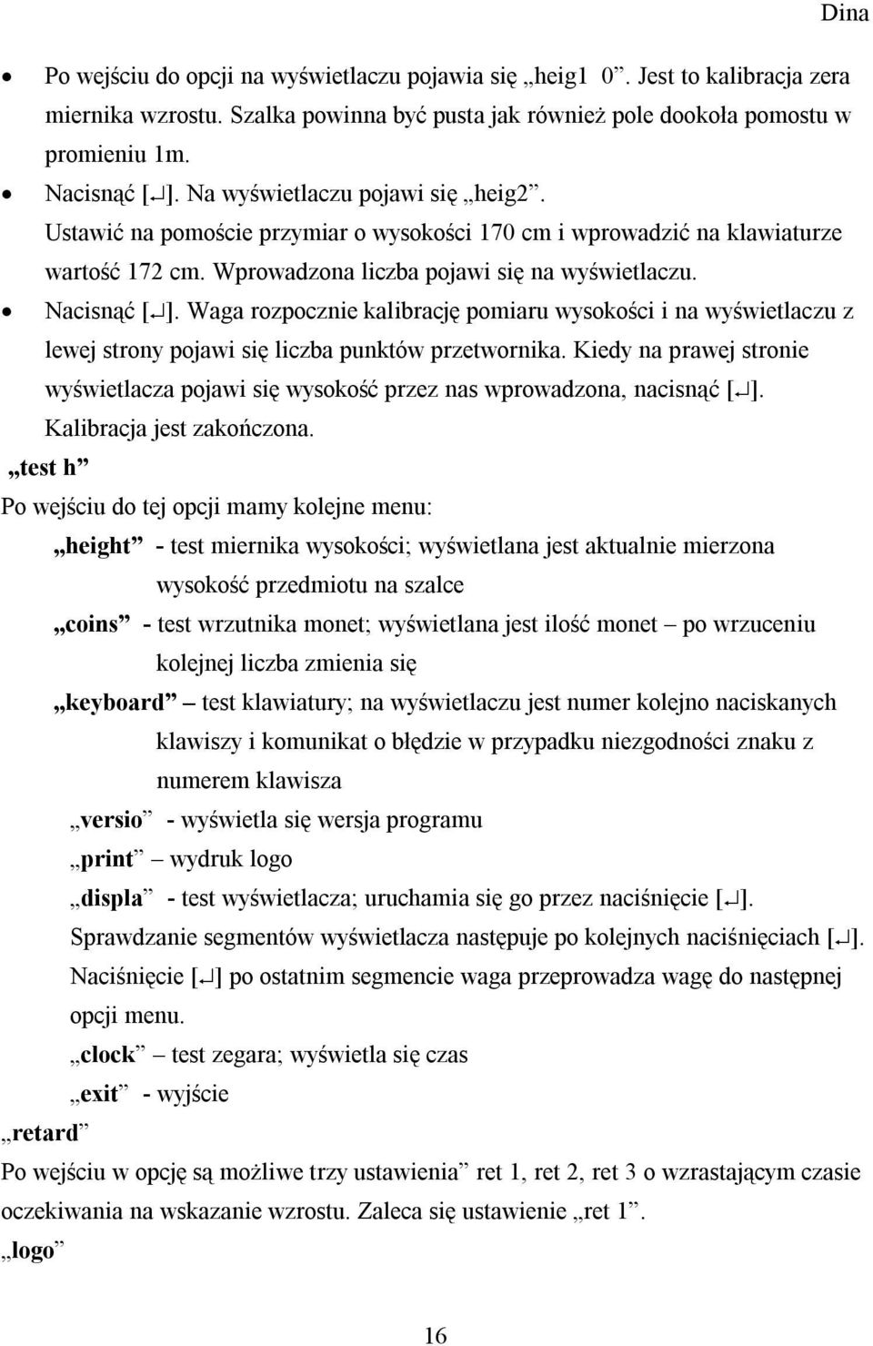 Waga rozpocznie kalibrację pomiaru wysokości i na wyświetlaczu z lewej strony pojawi się liczba punktów przetwornika.