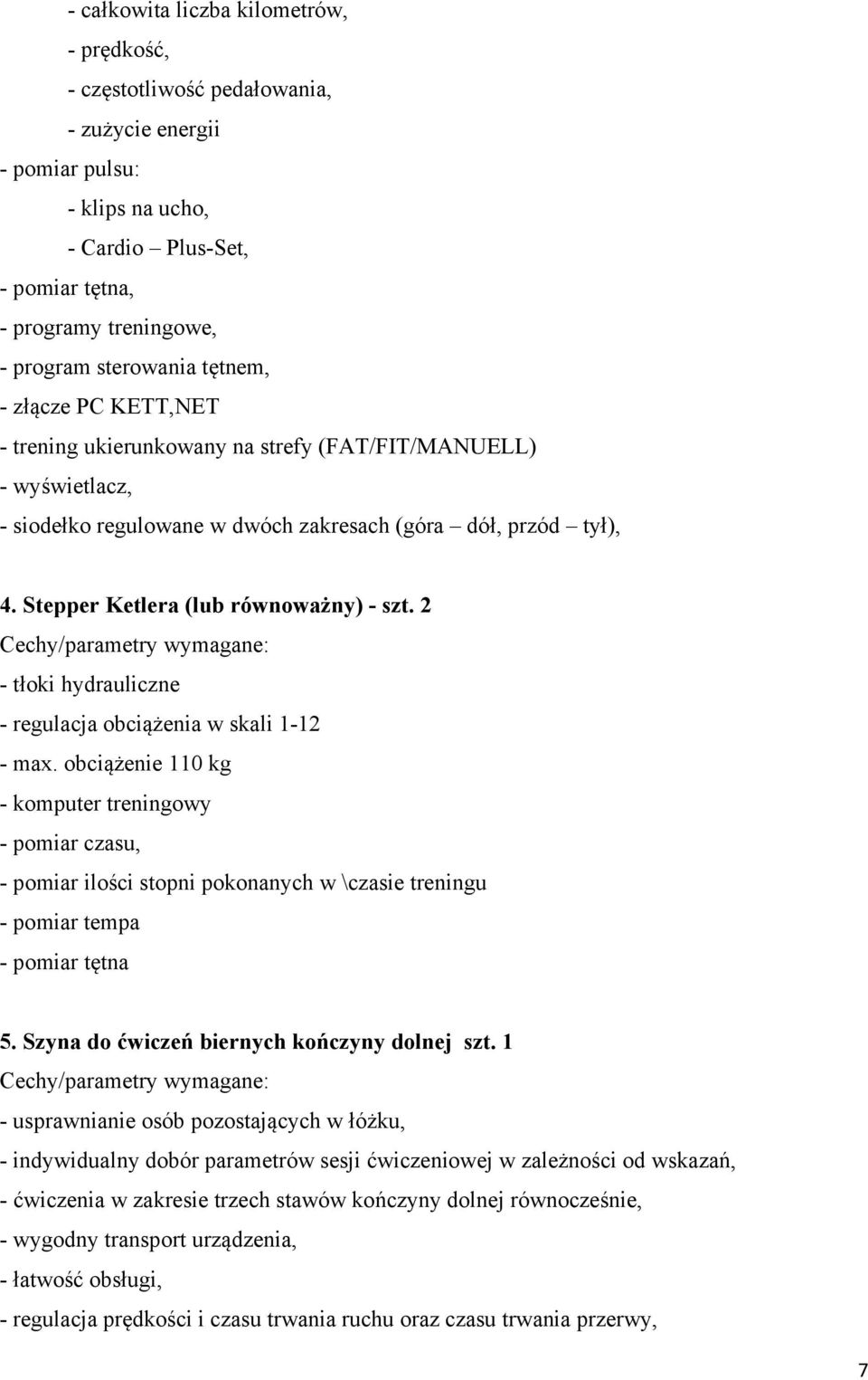 Stepper Ketlera (lub równoważny) - szt. 2 - tłoki hydrauliczne - regulacja obciążenia w skali 1-12 - max.