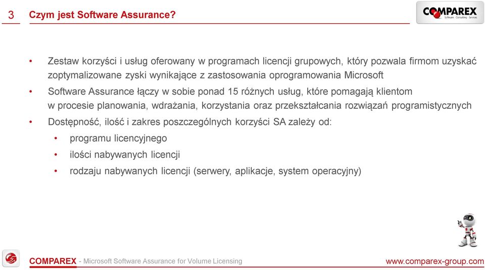 zastosowania oprogramowania Microsoft Software Assurance łączy w sobie ponad 15 różnych usług, które pomagają klientom w procesie