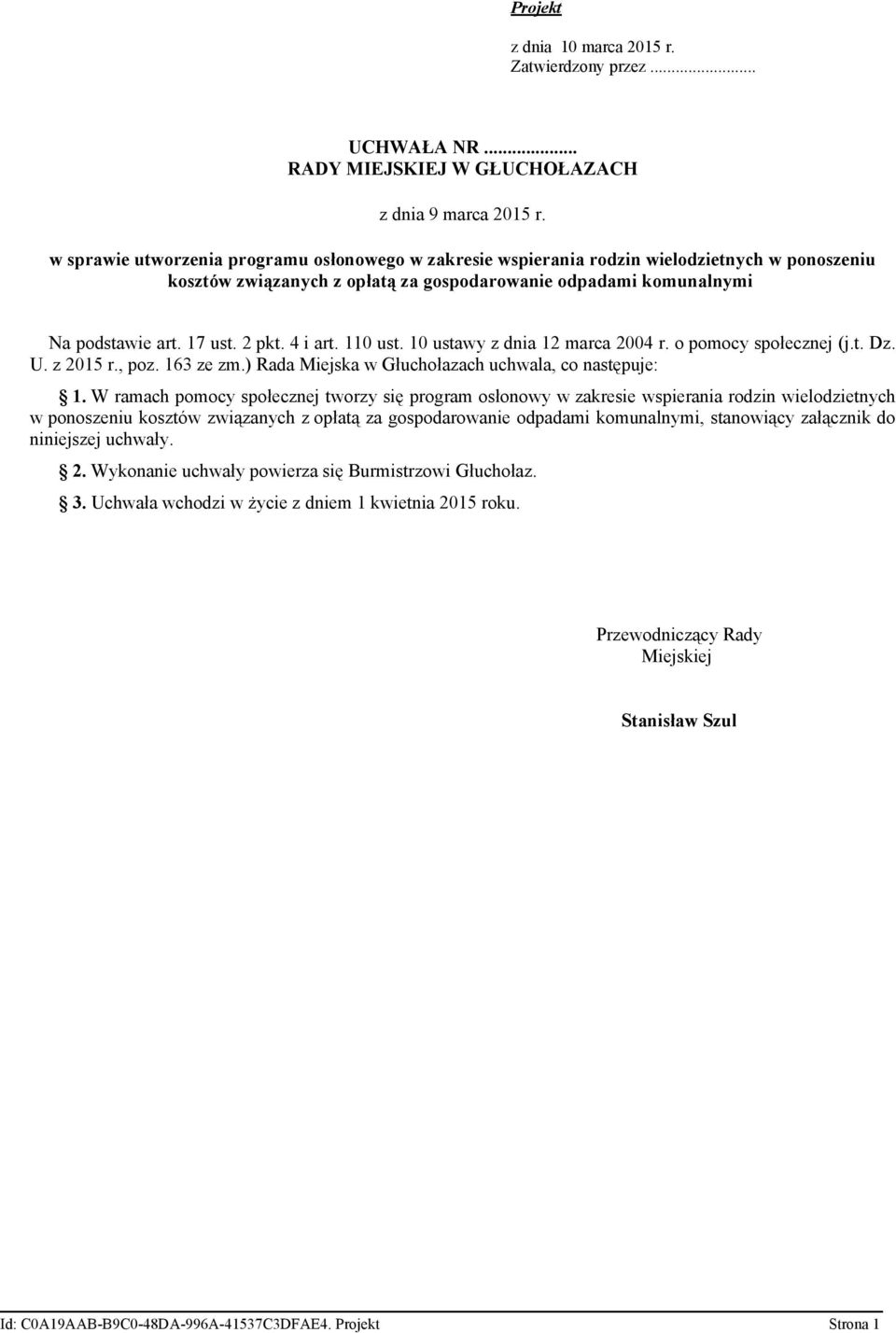 4 i art. 110 ust. 10 ustawy z dnia 12 marca 2004 r. o pomocy społecznej (j.t. Dz. U. z 2015 r., poz. 163 ze zm.) Rada Miejska w Głuchołazach uchwala, co następuje: 1.