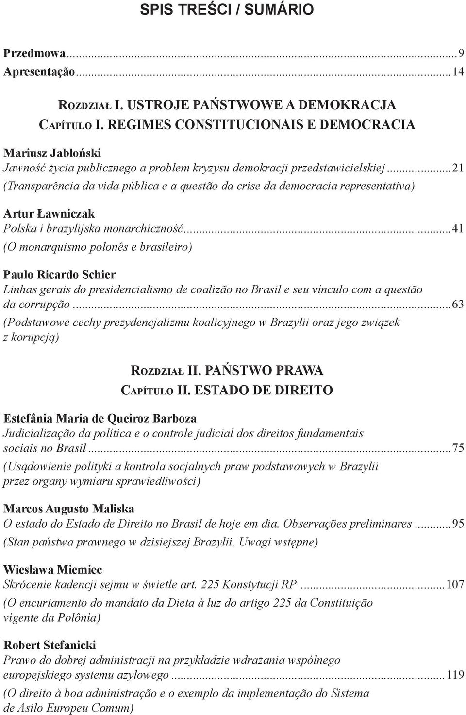 ..21 (Transparência da vida pública e a questão da crise da democracia representativa) Artur Ławniczak Polska i brazylijska monarchiczność.