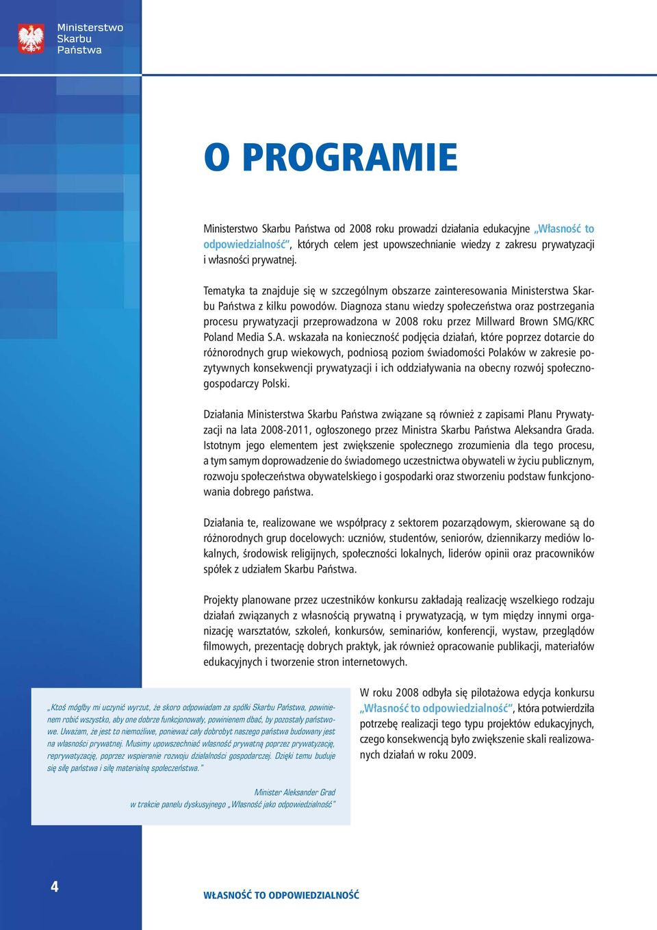 Diagnoza stanu wiedzy społeczeństwa oraz postrzegania procesu prywatyzacji przeprowadzona w 2008 roku przez Millward Brown SMG/KRC Poland Media S.A.