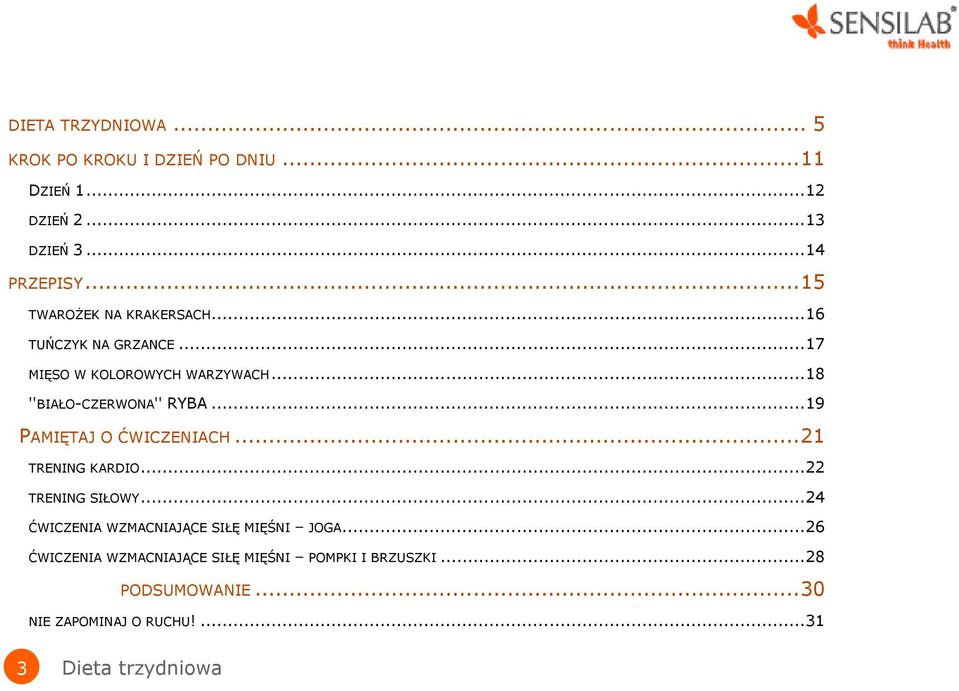.. 19 PAMIĘTAJ O ĆWICZENIACH... 21 TRENING KARDIO... 22 TRENING SIŁOWY... 24 ĆWICZENIA WZMACNIAJĄCE SIŁĘ MIĘŚNI JOGA.