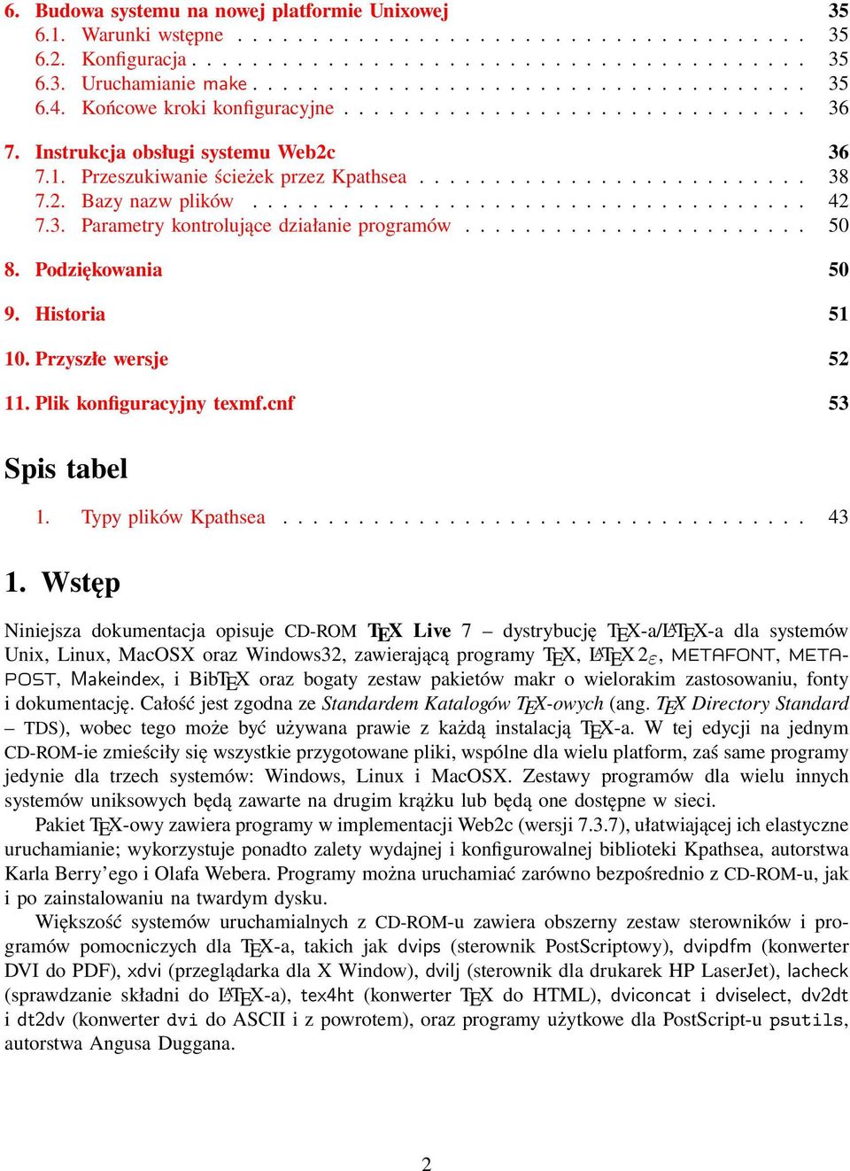 2. Bazy nazw plików..................................... 42 7.3. Parametry kontrolujące działanie programów....................... 50 8. Podziękowania 50 9. Historia 51 10. Przyszłe wersje 52 11.