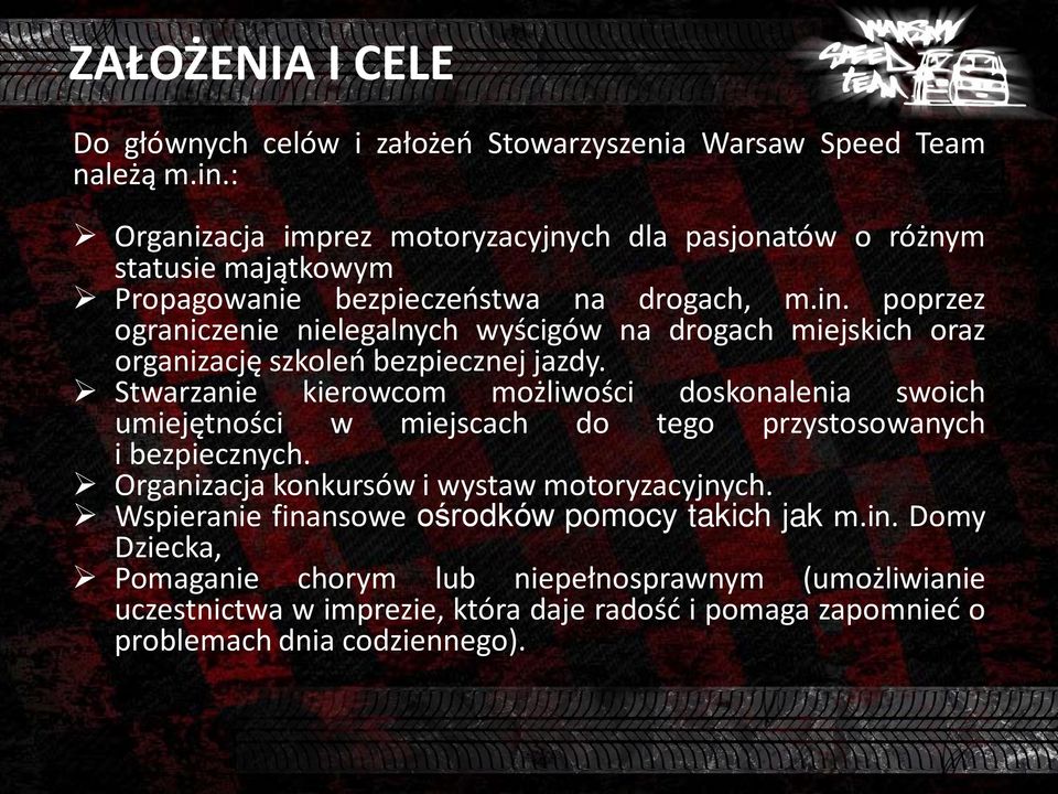 poprzez ograniczenie nielegalnych wyścigów na drogach miejskich oraz organizację szkoleń bezpiecznej jazdy.