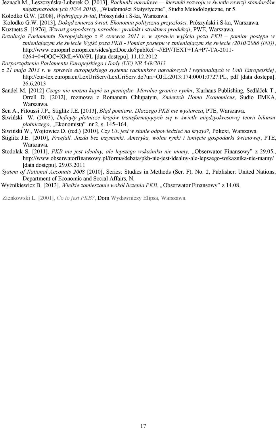 [1976], Wzrost gospodarczy narodów: produkt i struktura produkcji, PWE, Warszawa. Rezolucja Parlamentu Europejskiego z 8 czerwca 2011 r.