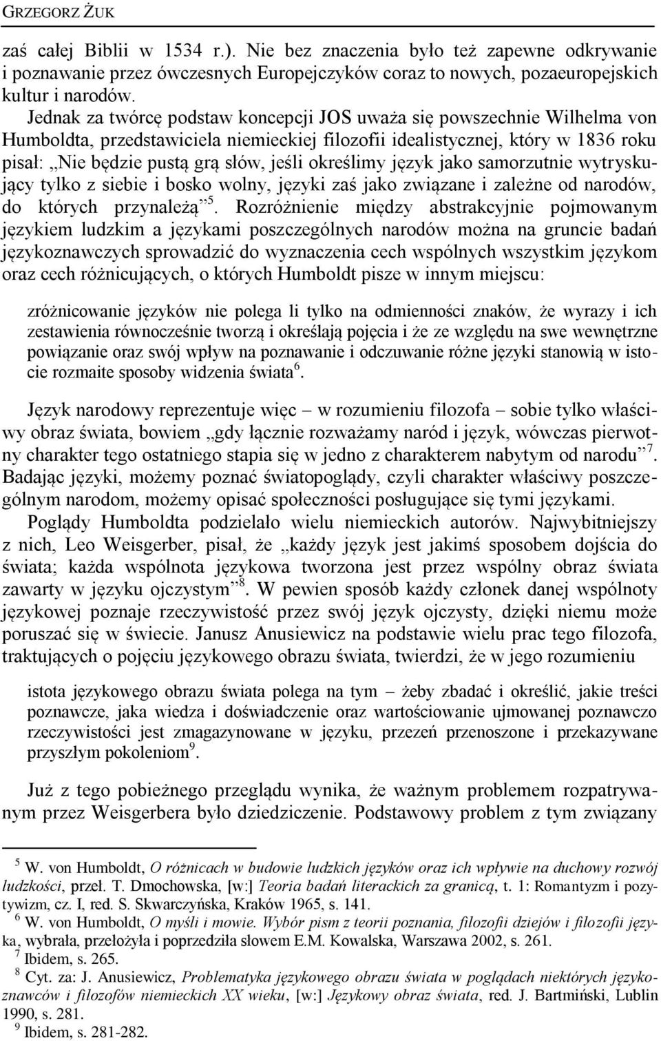 określimy język jako samorzutnie wytryskujący tylko z siebie i bosko wolny, języki zaś jako związane i zależne od narodów, do których przynależą 5.