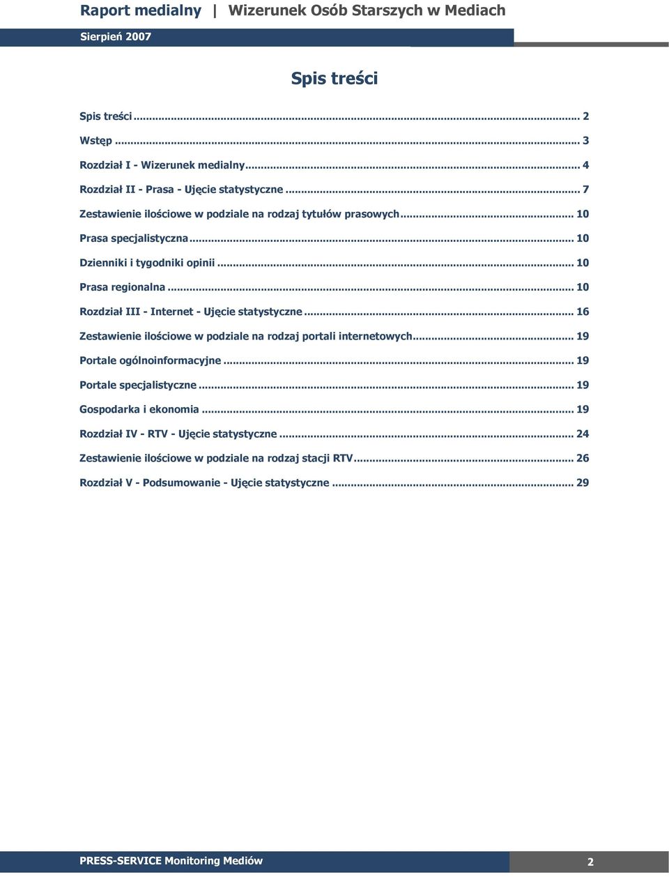 .. 1 Rozdział III - Internet - Ujęcie statystyczne... 16 Zestawienie ilościowe w podziale na rodzaj portali internetowych... 19 Portale ogólnoinformacyjne.