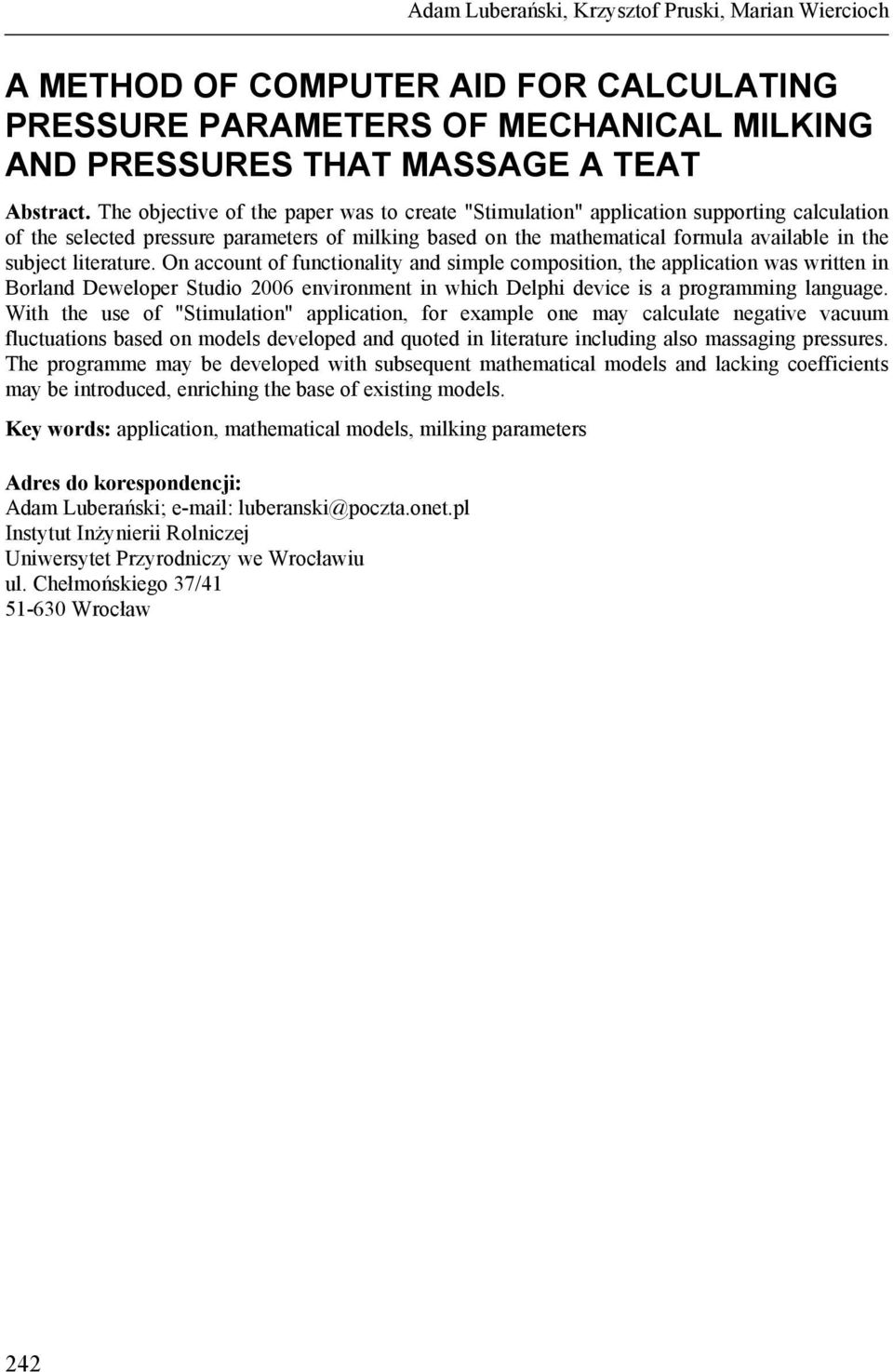 literature. On account of functionality and simple composition, the application was written in Borland Deweloper Studio 2006 environment in which Delphi device is a programming language.