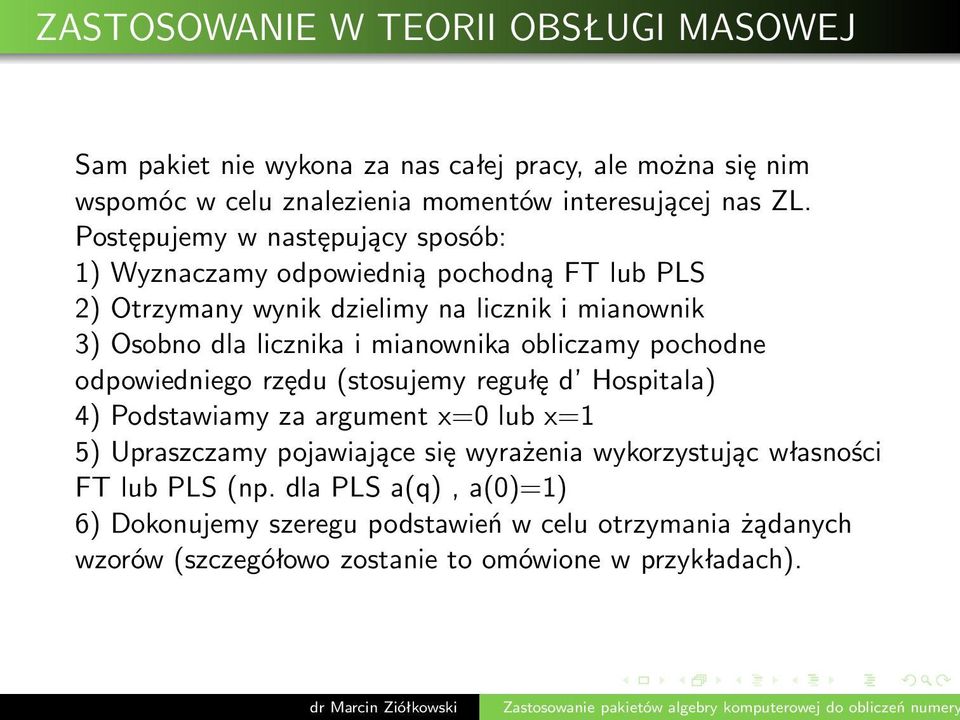 mianownika obliczamy pochodne odpowiedniego rzędu(stosujemy regułę d Hospitala) 4) Podstawiamy za argument x=0 lub x=1 5) Upraszczamy pojawiające się