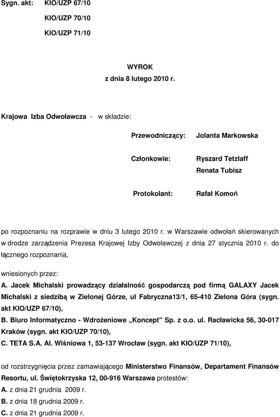 w Warszawie odwołań skierowanych w drodze zarządzenia Prezesa Krajowej Izby Odwoławczej z dnia 27 stycznia 2010 r. do łącznego rozpoznania, wniesionych przez: A.