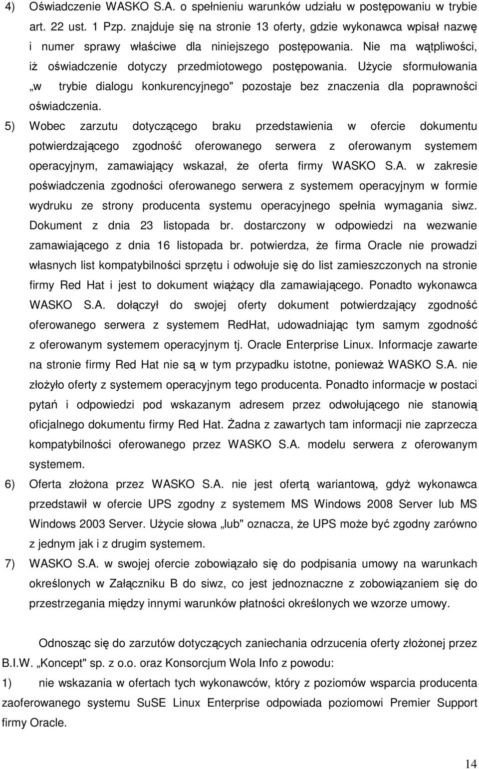 UŜycie sformułowania w trybie dialogu konkurencyjnego" pozostaje bez znaczenia dla poprawności oświadczenia.