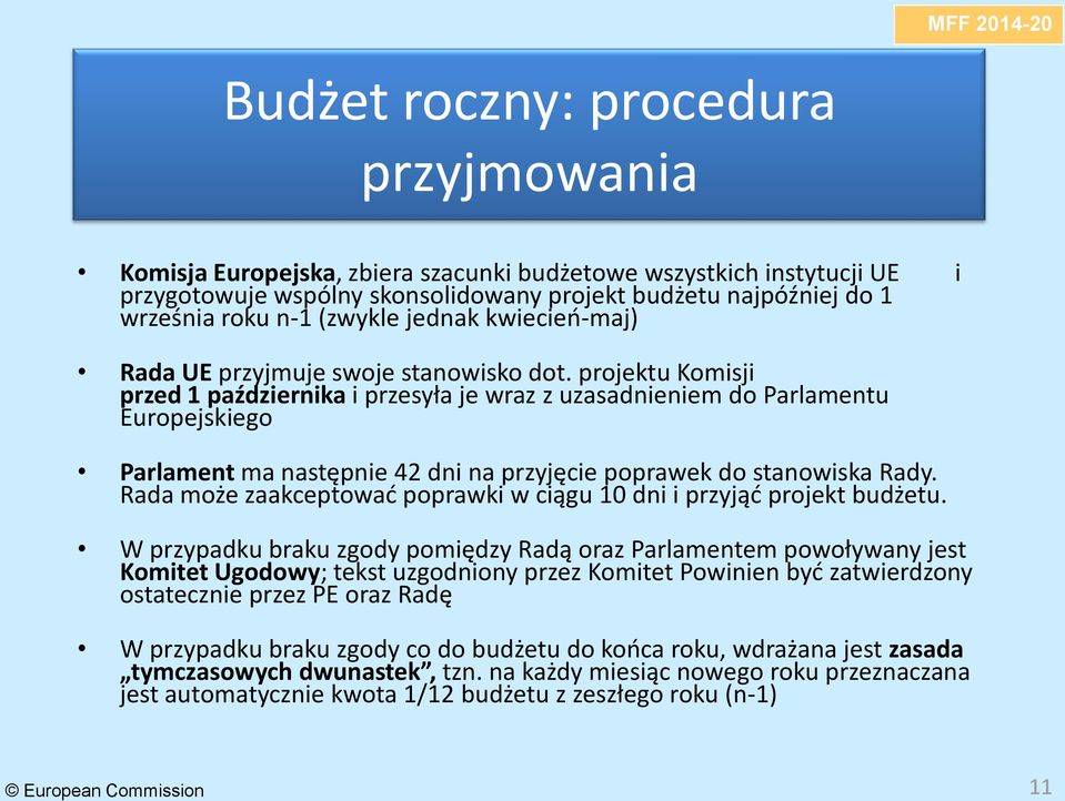 projektu Komisji przed 1 października i przesyła je wraz z uzasadnieniem do Parlamentu Europejskiego Parlament ma następnie 42 dni na przyjęcie poprawek do stanowiska Rady.