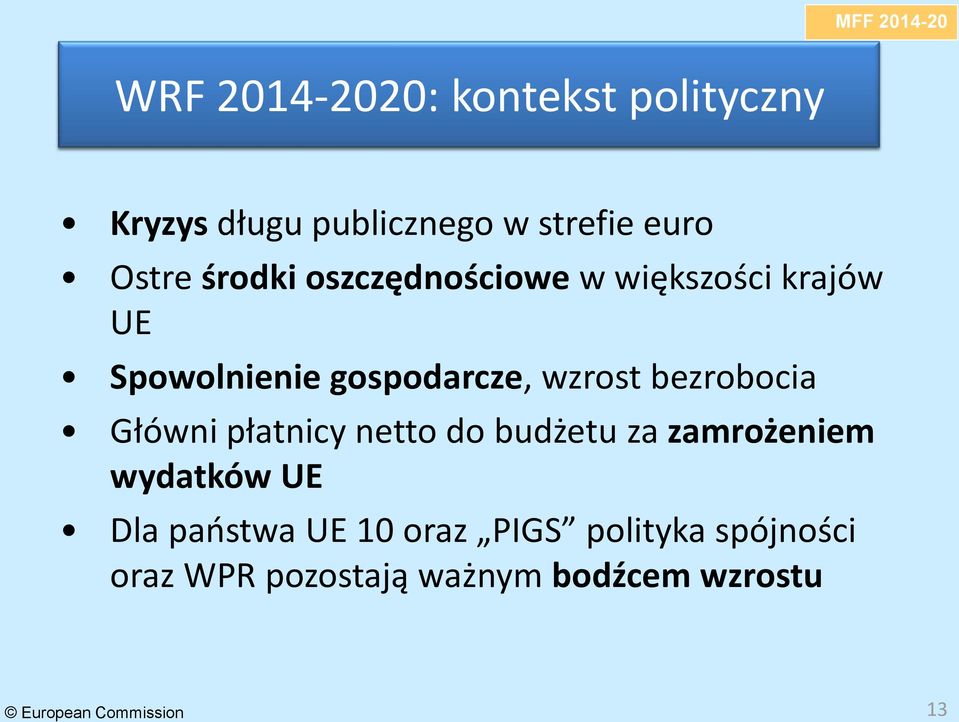 wzrost bezrobocia Główni płatnicy netto do budżetu za zamrożeniem wydatków UE Dla paostwa UE