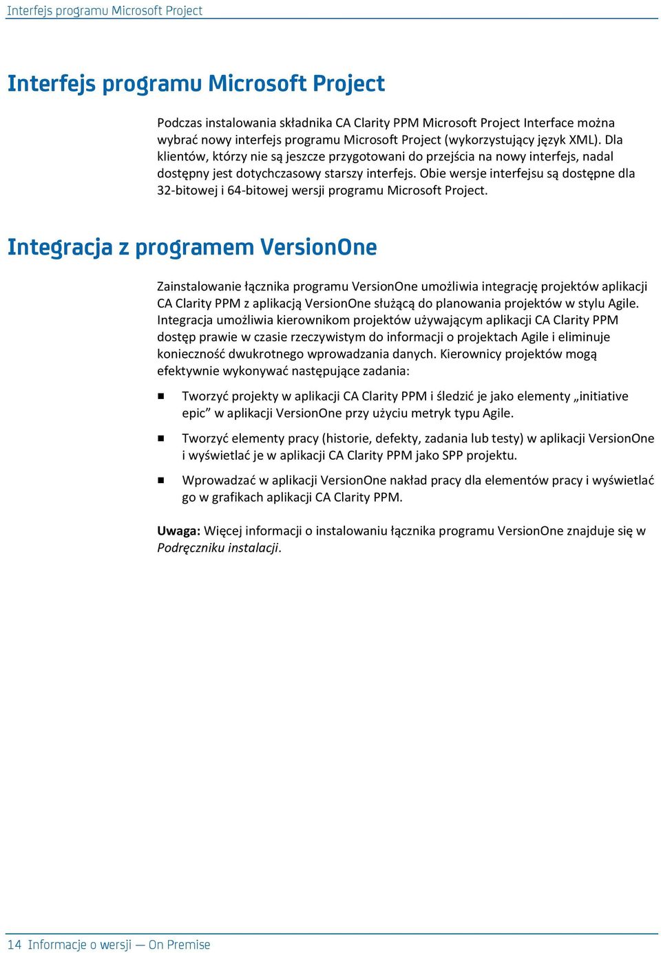 Obie wersje interfejsu są dostępne dla 32-bitowej i 64-bitowej wersji programu Microsoft Project.