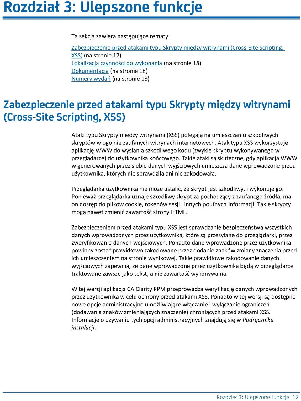 witrynami (XSS) polegają na umieszczaniu szkodliwych skryptów w ogólnie zaufanych witrynach internetowych.