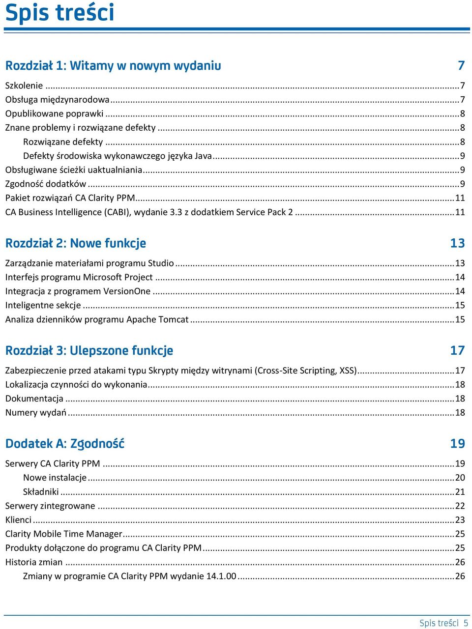 3 z dodatkiem Service Pack 2... 11 Rozdział 2: Nowe funkcje 13 Zarządzanie materiałami programu Studio... 13 Interfejs programu Microsoft Project... 14 Integracja z programem VersionOne.