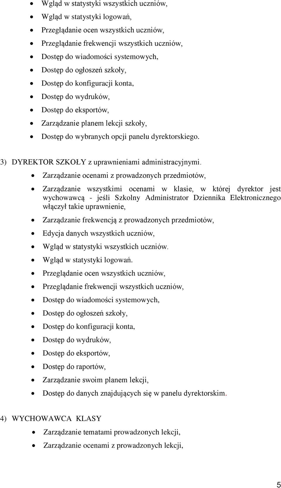 3) DYREKTOR SZKOŁY z uprawnieniami administracyjnymi.