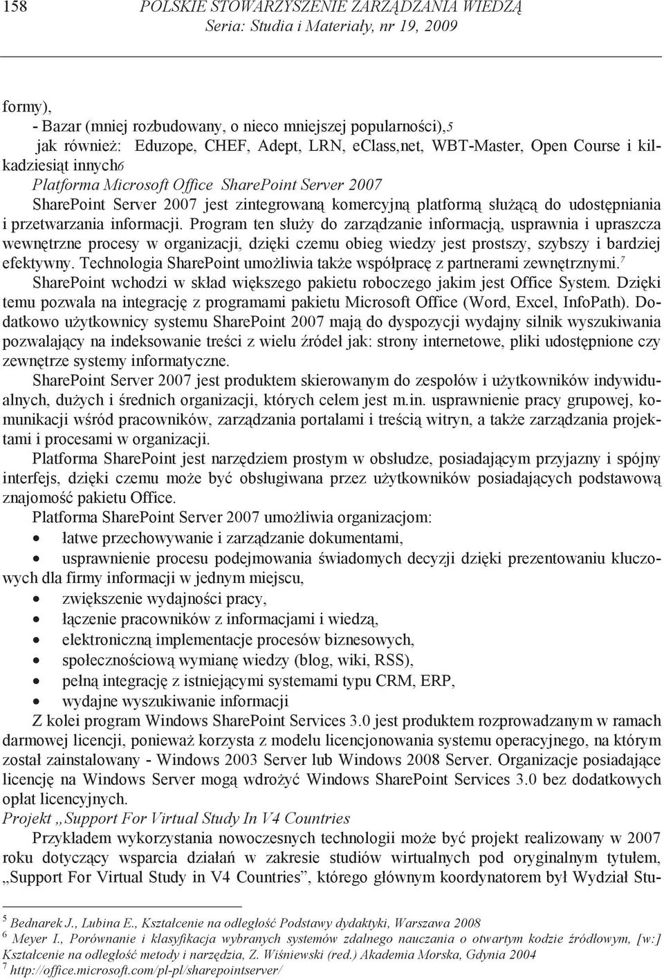 przetwarzania informacji. Program ten słu y do zarz dzanie informacj, usprawnia i upraszcza wewn trzne procesy w organizacji, dzi ki czemu obieg wiedzy jest prostszy, szybszy i bardziej efektywny.