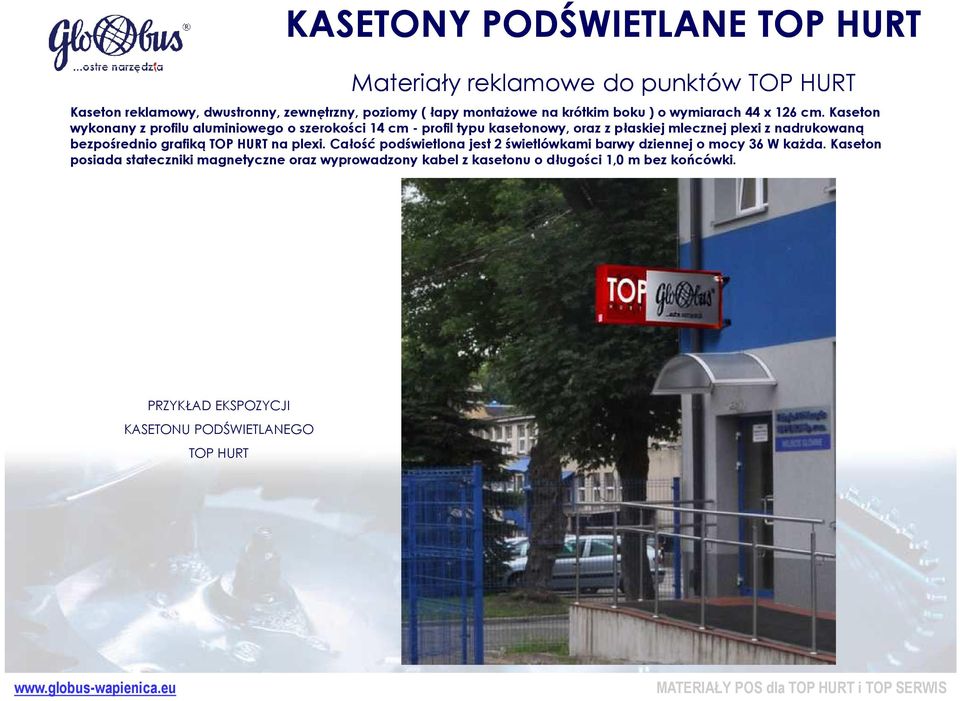 Kaseton wykonany z profilu aluminiowego o szerokości 14 cm - profil typu kasetonowy, oraz z płaskiej mlecznej plexi z nadrukowaną bezpośrednio