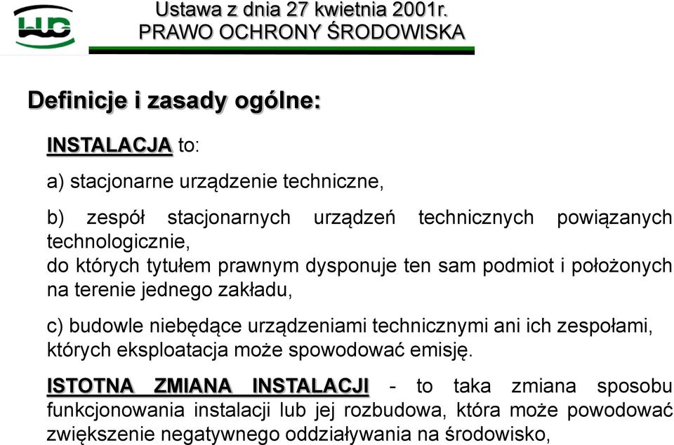 technicznych powiązanych technologicznie, do których tytułem prawnym dysponuje ten sam podmiot i położonych na terenie jednego zakładu, c) budowle