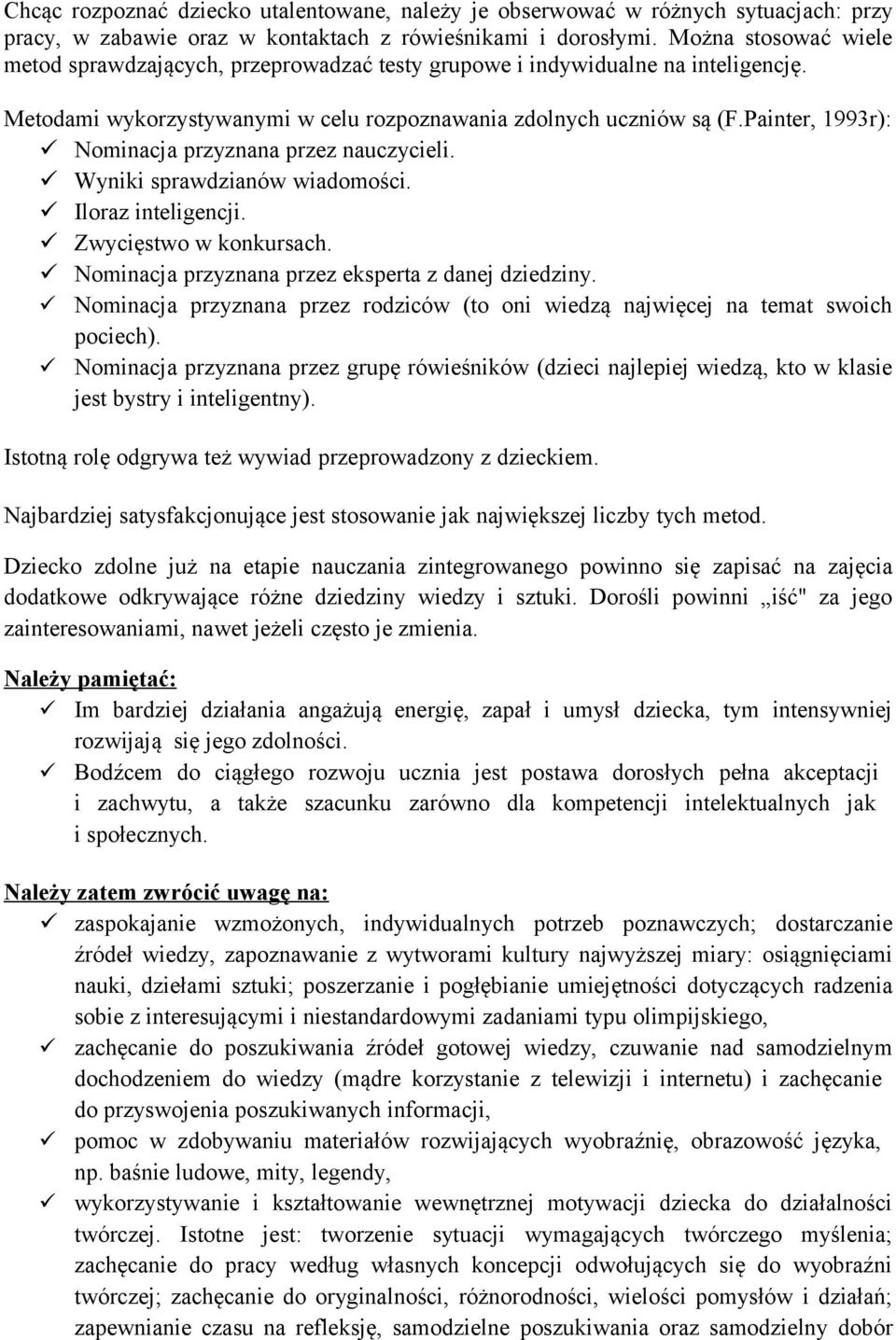 Painter, 1993r): Nominacja przyznana przez nauczycieli. Wyniki sprawdzianów wiadomości. Iloraz inteligencji. Zwycięstwo w konkursach. Nominacja przyznana przez eksperta z danej dziedziny.