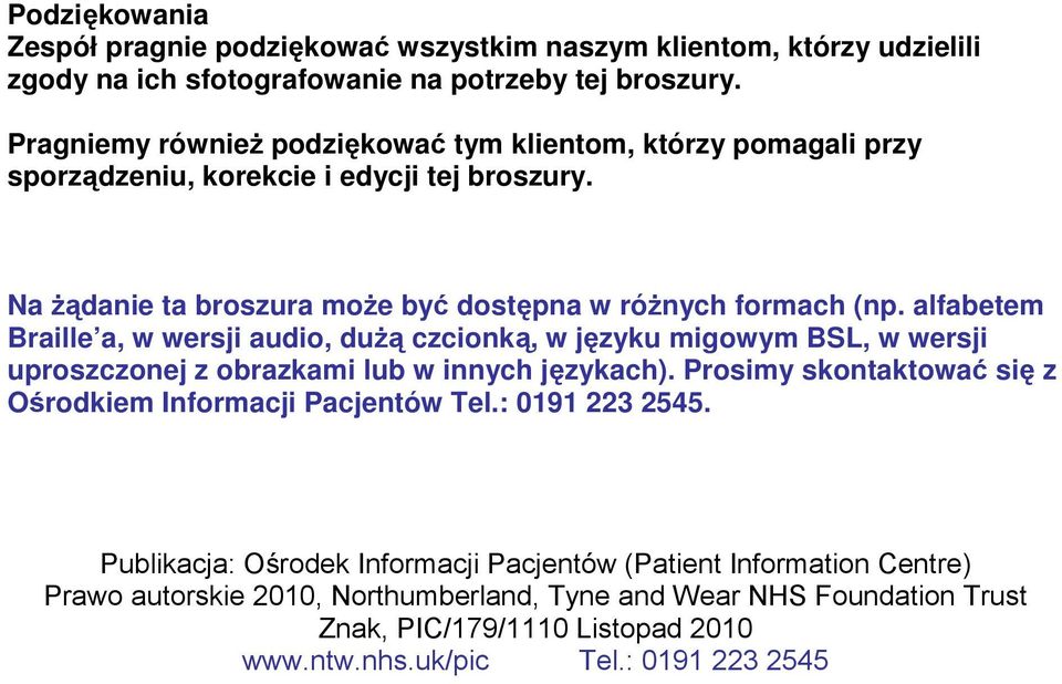 alfabetem Braille a, w wersji audio, duŝą czcionką, w języku migowym BSL, w wersji uproszczonej z obrazkami lub w innych językach).