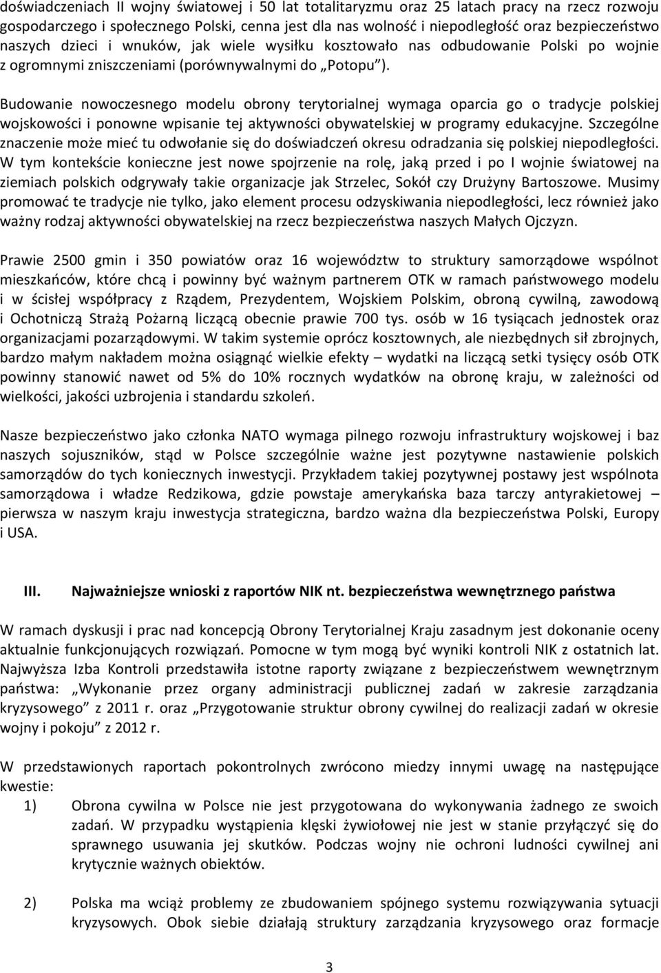 Budowanie nowoczesnego modelu obrony terytorialnej wymaga oparcia go o tradycje polskiej wojskowości i ponowne wpisanie tej aktywności obywatelskiej w programy edukacyjne.