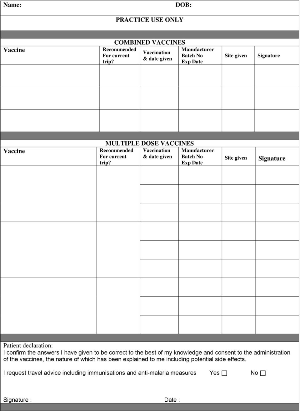 Vaccination & date given Manufacturer Batch No Exp Date Site given Signature Patient declaration: I confirm the answers I have given to be correct to the