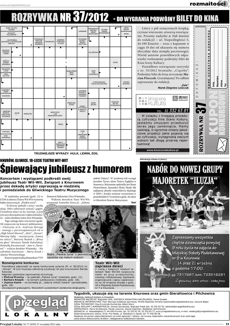 Wśród autorów prawidłowych odpowiedzi rozlosujemy podwójny bilet do Kina Sceny Kultury. Prawidłowe rozwiązanie rozrywki z nr. 35/2012 brzmiało: Cząstka.