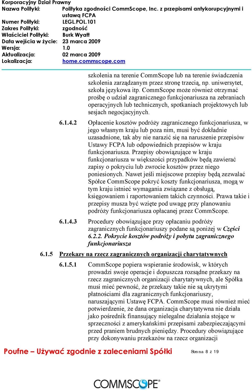 2 Opłacenie kosztów podróży zagranicznego funkcjonariusza, w jego własnym kraju lub poza nim, musi być dokładnie uzasadnione, tak aby nie narazić się na naruszenie przepisów Ustawy FCPA lub