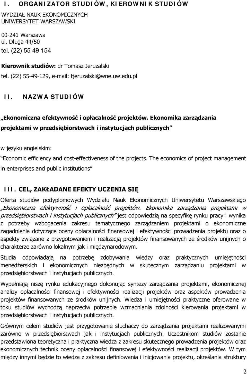 Ekonomika zarządzania projektami w przedsiębiorstwach i instytucjach publicznych w języku angielskim: Economic efficiency and cost-effectiveness of the projects.