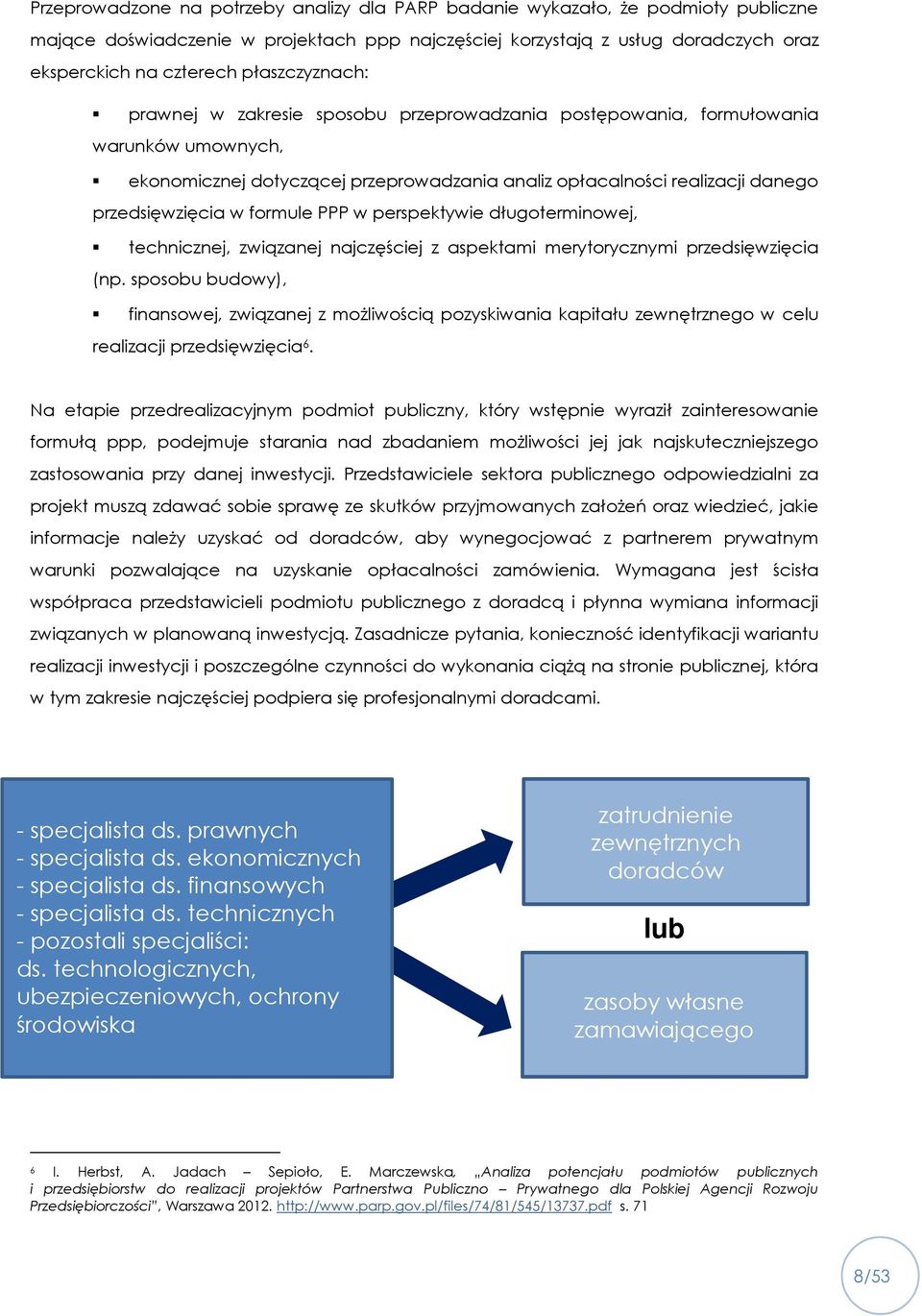 formule PPP w perspektywie długoterminowej, technicznej, związanej najczęściej z aspektami merytorycznymi przedsięwzięcia (np.