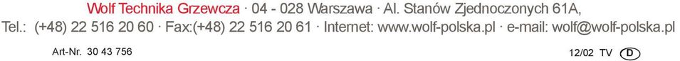 : (+48) 22 516 20 60 Fax:(+48) 22 516 20 61