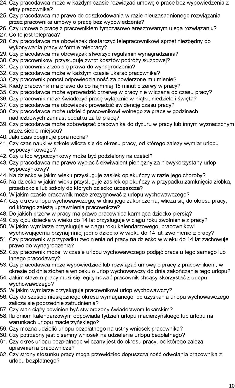 Czy umowa o pracę z pracownikiem tymczasowo aresztowanym ulega rozwiązaniu? 27. Co to jest telepraca? 28.