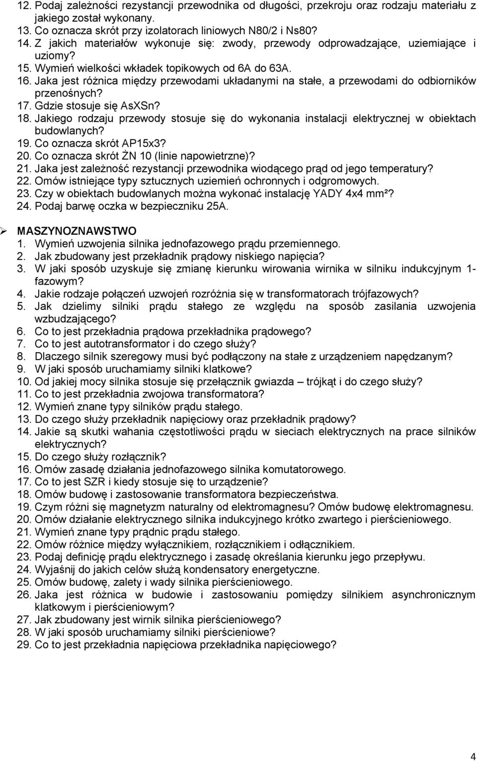 Jaka jest różnica między przewodami układanymi na stałe, a przewodami do odbiorników przenośnych? 17. Gdzie stosuje się AsXSn? 18.