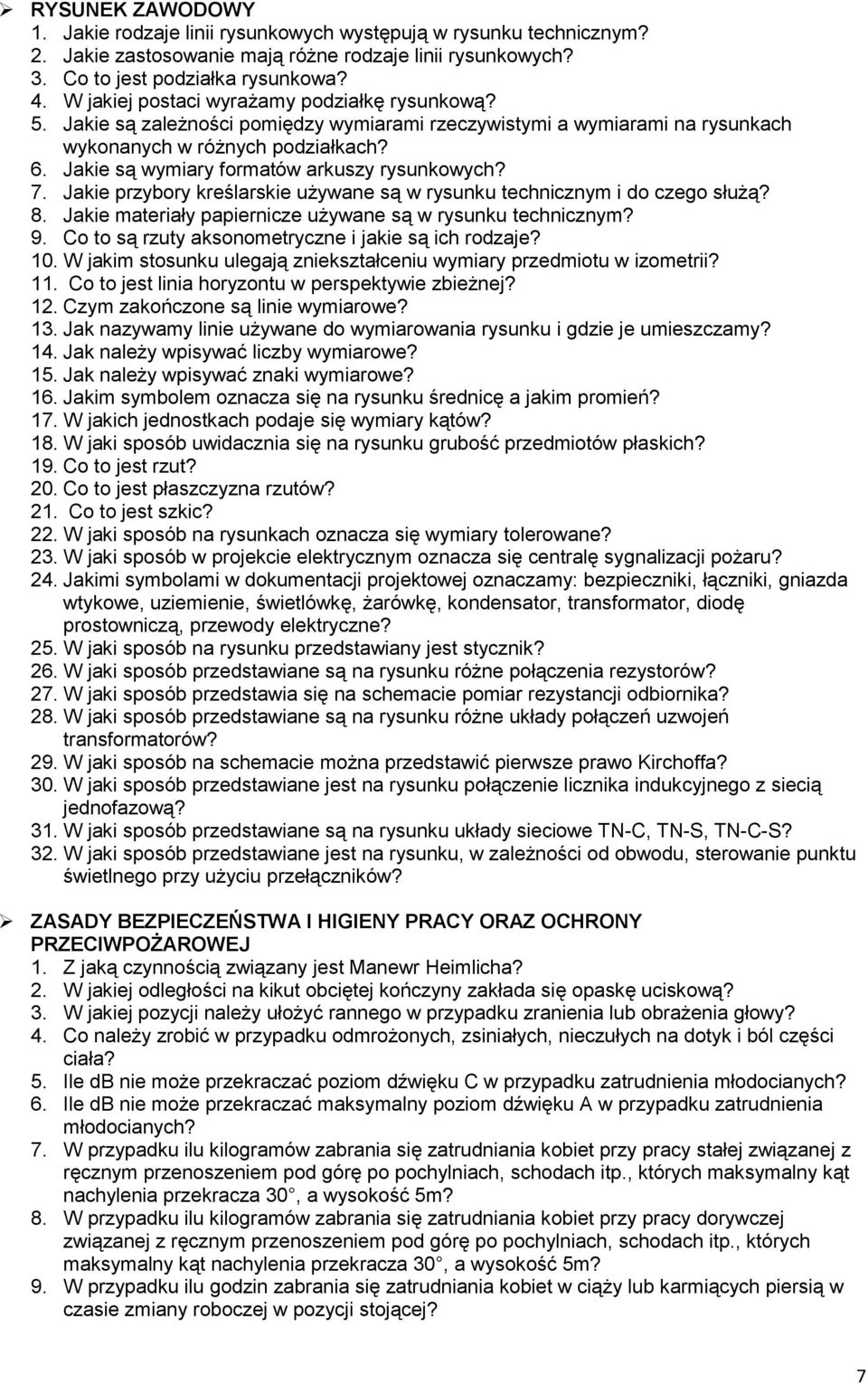 Jakie są wymiary formatów arkuszy rysunkowych? 7. Jakie przybory kreślarskie używane są w rysunku technicznym i do czego służą? 8. Jakie materiały papiernicze używane są w rysunku technicznym? 9.