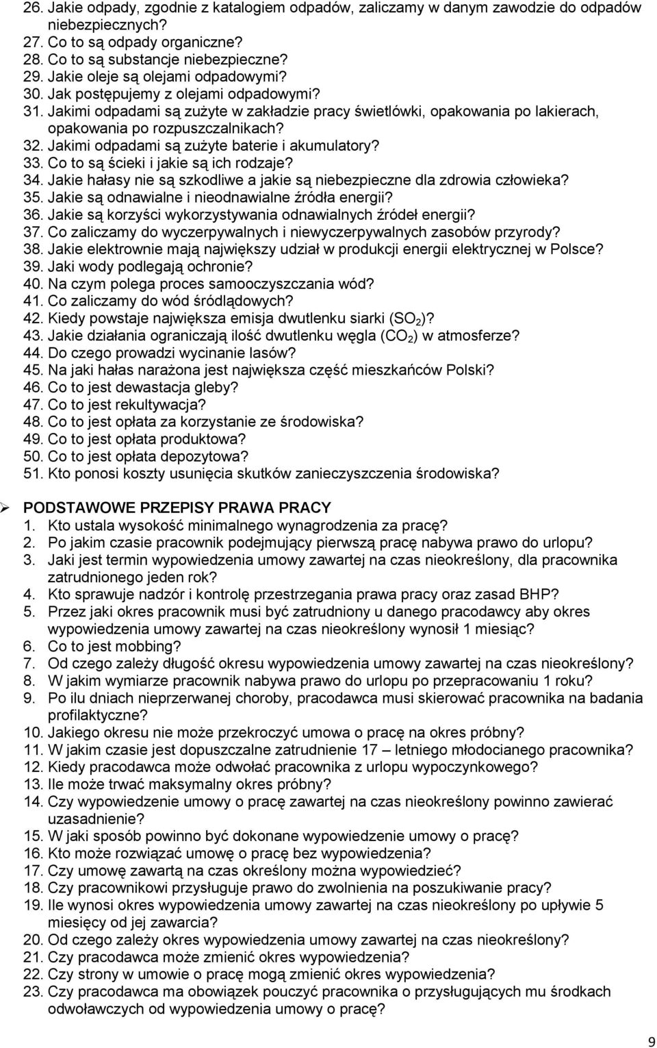 Jakimi odpadami są zużyte baterie i akumulatory? 33. Co to są ścieki i jakie są ich rodzaje? 34. Jakie hałasy nie są szkodliwe a jakie są niebezpieczne dla zdrowia człowieka? 35.